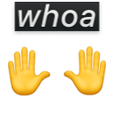 Whoa Hands — emoji emoji for Slack & Discord
